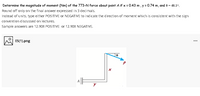 Determine the magnitude of moment (Nm) of the 773-N force about point A if x = 0.43 m ,y = 0.74 m, and 0 = 48.10.
Round off only on the final answer expressed in 3 decimals.
Instead of units, type either POSITIVE or NEGATIVE to indicate the direction of moment which is consistent with the sign
convention discussed on lectures.
Sample answers are 12.908 POSITIVE or 12.908 NEGATIVE.
E5(1).png
...
A
