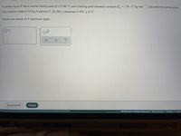 -1
A certain liquid X has a normal boiling point of 115.80 °C and a boiling point elevation constant K,= 1.76 °C-kg mol . Calculate the boiling point
%3D
of a solution made of 34.5g of alanine (C,H,NO,) dissolved in 450. g of X.
Round you answer to 5 significant digits.
x10
Explanation
Check
O 2020 MCOiaw-Hill Education. All Rights Reserved. Terms of Use Privacy I Acce:
