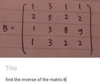 Answered: Find The Inverse Of The Matrix B | Bartleby