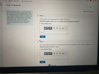 ail
O Maps
O Web design tutori.
W MATH180: HW08-.
Update
Energy of a Spacecraft
< 2 of 7
I Review I Constants
Very far from earth (at R = 00), a spacecraft has
run out of fuel and its kinetic energy is zero. If only
the gravitational force of the earth were to act on it
(i.e., neglect the forces from the sun and other solar
system objects), the spacecraft would eventually
crash into the earth. The mass of the earth is M.
and its radius is Re. Neglect air resistance
throughout this problem, since the spacecraft is
primarily moving through the near vacuum of
space.
Part A
Find the speed s. of the spacecraft when it crashes into the earth.
Express the speed in terms of Me, Re, and the universal gravitational constant G.
• View Available Hint(s)
>
Se =
Submit
Part B
Now find the spacecraft's speed when its distance from the center of the earth is R = a Re, where the coefficient a > 1.
Express the speed in terms of s, and a.
• View Available Hint(s)
Sa =
Submit
P Pearson
MacBook PrO
