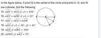 In the figure below, if point Q is the center of the circle and points X, Q, and W
are collinear, find the following:
15. mXY + mYZ, if 23 = 100°
16. mYZ + mZW,if 21 = 25°
17. mXY + MYZZ + mZW
18. mXZ, if 21 = 30°, 2 = 45°
19. mXZ, if mWŻ = 100°
20. MXWZ, if mXz = 75°
%3D
%3!
