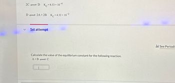 Answered: 2C D K=8.53 × 104 D2A+2B K=4.32 × 102 x… | bartleby