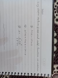 Subject
Say
whethe the handan Even and odd tunction or nejther
D hC) = 3t+2
9g(x)= Cos x+ secx
