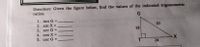 Direction: Given the figure below, find the values of the indicated trigonometric
ratios.
G
1. tan G =
2. sin X =
3. sec G =
30
18
4. cos X
5. csc G=
T
24
