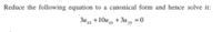 Reduce the following equation to a canonical form and hence solve it:
Zu + 10u, + 3u ,, =0
