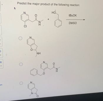 on
Predict the major product of the following reaction:
CI
NH
HO
tBuOK
DMSO