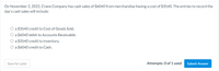 On November 2, 2022, Crane Company has cash sales of $6040 from merchandise having a cost of $3540. The entries to record the day's cash sales will include:

- a $3540 credit to Cost of Goods Sold.
- a $6040 debit to Accounts Receivable.
- a $3540 credit to Inventory.
- a $6040 credit to Cash.

Options to save or submit:
- Save for Later
- Submit Answer

Attempts: 0 of 1 used.