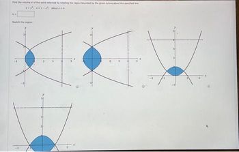 Find the volume V of the solid obtained by rotating the region bounded by the given curves about the specified line.
x=y², x-1-y²; about x-4
V=
Sketch the region.
y