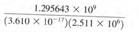1.295643 X 10°
(3.610 X 10-17)(2.511 X 10°)
