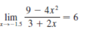 9 – 4x?
lim
--15 3 + 2.x
= 6
