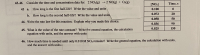 43-46
Consider the time and concentration data for: 2 NO2(g) →2 NO(g) + O2(g).
Time, s
[NO2]
43 a.
How long is the first half-life? Write the value and units
0.100
0.072
20
b. How long is the second half-life? Write the value and units
0.050
50
44. Write the rate law for this reaction. Explain why you made this choice.
0.036
90
0.025
150
45. What is the value of the rate constant? Write the general equation, the calculation
equation with units, and the answer with units
46. How much time is needed until only 0.010 M NO2 remains? Write the general equation, the calculation with units,
and the answer with units c
