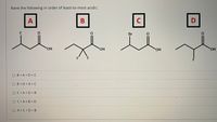 Rank the following in order of least-to-most acidic:
A
B
C
Br
HO,
HO.
HO.
HO
OB<A<D< C
B<D<A<C
OC<A<D< B
OC<A<B<D
OA<C<D< B
