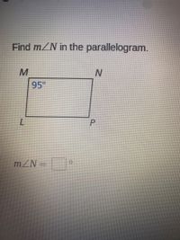 Find m/N in the parallelogram.
M
N
95°
m/N =
