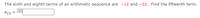 The sixth and eighth terms of an arithmetic sequence are -12 and -22. Find the fifteenth term.
a15 =
