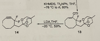 OFFS
14
KHMDS, Tf₂NPh. THF,
-78 °C to rt, 80%
LDA,THF,
-20 °C, 59%
OTI
F
a
F
13