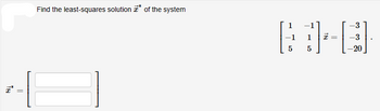 |.. |
Find the least-squares solution of the system
5
-1
1
5
I
-3
-3
-20