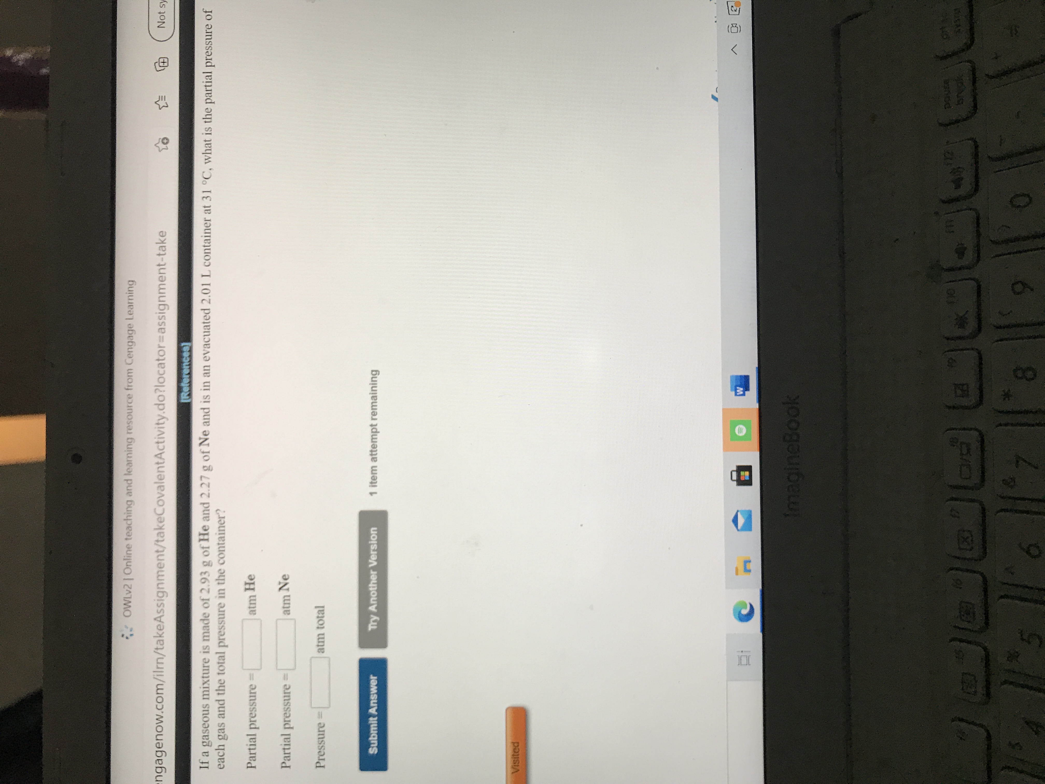 If a gaseous mixture is made of 2.93 g of He and 2.27 g of Ne and is in an evacuated 2.01 L container at 31 °C, wh
each gas and the total pressure in the container?
