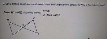 Answered: 2. Use a triangle congruence postulate… | bartleby