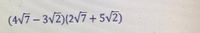 (4V7- 3V2)(27 + 5V2)
