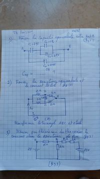 TS, -
27/5
Capaté egmisakente ente ActB
C; = 24F
rouver
C =1 %e
HH
C =44F
(1)
Coy
2) tronvey la Rengtone eduvalinte et
le courant lo lal ! fig (e)
AM
It
(2)
tkan afor men & truanyl
aouven par theore mme de the vemim le
Couremt olams la Resistornce oe 6ur
12V
ABC et e taila
A
24
12V
