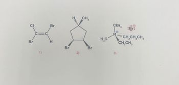 Br
CH
CBr
10
:Br:
XXX
Br
C=C
1)
H
H₂C
CH2CH2CH3
CH2CH3
Br
Br
2)
3)