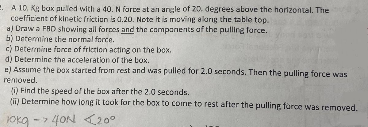 Answered: A 10. Kg box pulled with a 40. N force… | bartleby