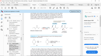 Organic Chemistry Principles and Mechanisms 2e By Joel Karty - Copy.pdf - Adobe Acrobat Reader DC (32-bit)
File Edit View Sign Window Help
Home Tools
Cambrid...
D
At least one signature is invalid.
Bookmarks
凤
11.10 Kinetic versus
Thermodynamic
Control in
Electrophilic Addition
to a Conjugated
11.11 - Terpene
Biosynthesis:
Carbocation
Chemistry in Nature
12 - Electrophilic
Addition to Nonpolar
Bonds 2: Reactions
Involving Cyclic
Transition States
X
12.1 - Electrophilic
Addition via a
Three-Membered
Ring: The General
Mechanism
12.2 - Electrophilic
Addition of Carbenes:
Formation of
Solomon...
Organic ... x
617
Study_Gu...
(668 of 1587)
H₂O
HO
(a)
Methyl (E)-2-methylbut-2-enoate
ceeds through a more complex mechanism that is believed to involve free radicals
(species with unpaired electrons; see Chapter 25). Consequently, even though oxy-
mercuration takes place with anti addition, any stereochemistry of the C atom
bonded to Hg is scrambled during the reduction step, giving a mixture of both syn
and anti addition of water. This is exemplified in the oxymercuration-reduction of
methyl (E)-2-methylbut-2-enoate shown in Equation 12-24.
1. Hg(OAc)2, H₂O/THF
2. NaBH4, ethanol
?
Cambrid...
OH
Ou
Reduction with NaBH4 scrambles
the stereochemistry.
Syn addition
O
PROBLEM 12.12 Draw a detailed mechanism for each of the following reactions
and identify the major products.
H
+ Enantiomer
43% of product
(b)
Thermod...
1. Hg(OAc)2, H₂O/THF
2. NaBH4, ethanol
?
Anti addition
OH
O
+ Enantiomer
57% of product
Why does the addition of H₂O in Step 2 of Equation 12-23 follow Markovnikov's
rule? Like we saw with nucleophilic attack on a protonated epoxide or a bromonium
ion, the positive charge on Hg in the mercurinium ion is shared over the two C atoms
of the ring. The side of the ring that can handle the positive charge better will acquire
more of the charge and will more strongly draw in the nucleophile. In this case,
the side of the ring that has the secondary C atom acquires more of the positive
charge, not the side that has the primary C. Notice that the secondary C atom is the
CENG40...
Maungo...
Signature Panel
(12-24)
?
Search 'Bates'
T
Export PDF
Select PDF File
Adobe Export PDF
Convert PDF Files to Word
Excel Online
Convert to
Sign In
Microsoft Word (*.docx)
Document Language:
English (U.S.) Change
Colect Fil
Convert, edit and e-sign PDF
forms & agreements
Free 7-Day Trial