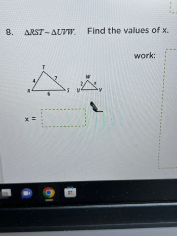 8.
ARST-AUVW.
R
X =
S
Find the values of x.
W
A
work:
11
N