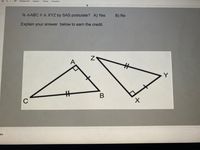 Background
Layout -
Theme
Transition
Is AABC = A XYZ by SAS postulate? A) Yes
B) No
Explain your answer below to earn the credit.
%23
.Y
%23
B
C
tes
