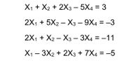 X1+ X2 + 2X3 — 5Х4 %3D 3
-
2X1 + 5X2 – X3 – 9X4 = -3
2X1+ X2 — Хз — 3Х4 %3D —11
X1 – 3X2 + 2X3 + 7X4 = -5
