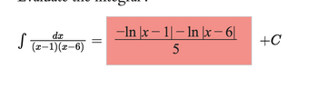 S
dx
(x-1)(x-6)
-In |x-1|- ln x-6
5
+C