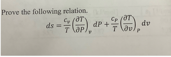 Prove the following relation. [kl]
ds
со
€ (P) P + * (7),
dP
=
T
P
1
dv