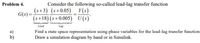 **Problem 4.**

Consider the following so-called lead-lag transfer function:

\[ 
G(s) = \frac{(s + 3) \, (s + 0.05)}{(s + 18) \, (s + 0.005)} = \frac{Y(s)}{U(s)} 
\]

**a)** Find a state space representation using phase variables for the lead-lag transfer function.

**b)** Draw a simulation diagram by hand or in Simulink.