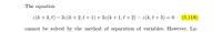 The equation
2(k + 3, l) – 3z(k + 2, l+ 1) + 3z(k +1, l+ 2) – 2(k, l + 3) = 0
(5.119)
cannot be solved by the method of separation of variables. However, La-
