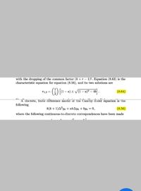 with the dropping of the common factor (k +r – 1)". Equation (8.63) is the
characteristic equation for equation (8.56), and its two solutions are
r1,2 =
|(1 – a) + V(1- a)2 – 4b
(8.64)
11
A discrete, finite difference model of the Cauchy–Euler equation is the
following
k(k +1)A?yk + akAyk + byk = 0,
(8.56)
|
where the following continuous-to-discrete correspondences have been made
12
