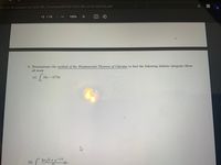 591216-dt-content-rid-5235189 1/courses/202102-OLD-MA-2310-003/FEx.pdf
13 / 14
100%
|
9. Demonstrate the method of the Fundamental Theorem of Calculus to find the following definite integrals..Show
all work.
(a)/ (3x- 5)2dx
0.
4
(b)
5xVa + x1/2
-dr.
