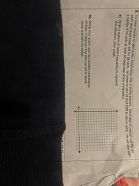 a badge if he sells at least 60 bags total of any combination.
a) Write a system of linear inequalities to represent
this situation, then graph.
b) Using your graph, give two possible combinations
of bags of popcorn that Alec can sell to attend
camp and earn his badge.
e can use no
