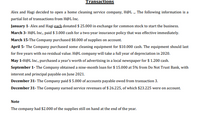 Transactions
Alex and Hagi decided to open a home cleaning service company, H@L . The following information is a
partial list of transactions from H@L Inc.
January 1- Alex and Hagi gach donated $ 25.000 in exchange for common stock to start the business.
March 3- H@L Inc., paid $ 3.000 cash for a two-year insurance policy that was effective immediately.
March 15-The Company purchased $8.000 of supplies on account.
April 5- The Company purchased some cleaning equipment for $10.000 cash. The equipment should last
for five years with no residual value. H@L company will take a full year of depreciation in 2020.
May 1-H@L Inc., purchased a year's worth of advertising in a local newspaper for $ 1.200 cash.
September 1- The Company obtained a nine-month loan for $ 15.000 at 5% from Do Not Trust Bank, with
interest and principal payable on June 2021.
December 31- The Company paid $ 5.000 of accounts payable owed from transaction 3.
December 31- The Company earned service revenues of $ 26.225, of which $23.225 were on account.
Note
The company had $2.000 of the supplies still on hand at the end of the year.
