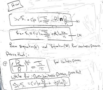 How
WANNEER
sa-siede
S₂-S₁ = CU\n == +R\₁V₂
from Equation (6) and Equation (Z.) for isentrapic process
Prove that.
do
555
iTi
n
(7)
for isentizpic process
ہیں ۔
While for non-isentropic process, prove that,
P₂²
52-5₁ =Culm + pla