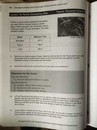 A Ford Focus has a fuel capacity of 12.4 gallons, while the capacity of a Chevy Volt is 9.3
gallons, Use this new information to calculate the slope for each linear relationship
between the gallons of gas each car consumes and the average distance it can travel.
Write your answers as unit rates, with units labeled in both the numerator and
denominator.
