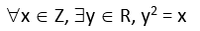 Vx e Z, 3y e R, y² = x
