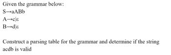 Answered: Given The Grammar Below: S→aABb A Ce… | Bartleby