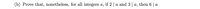 (b) Prove that, nonetheless, for all integers a, if 2 | a and 3 | a, then 6 | a
