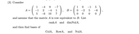 (3) Consider

\[
A = \begin{pmatrix} 
1 & -4 & 9 & -7 \\ 
-1 & 2 & -4 & 1 \\ 
5 & -6 & 10 & 7 
\end{pmatrix}, \quad 
B = \begin{pmatrix} 
1 & 0 & -1 & 5 \\ 
0 & -2 & 5 & -6 \\ 
0 & 0 & 0 & 0 
\end{pmatrix}
\]

and assume that the matrix \(A\) is row equivalent to \(B\). List \(\text{rank} A\) and \(\dim \text{Nul} A\), and then find bases of \(\text{Col} A\), \(\text{Row} A\), and \(\text{Nul} A\).