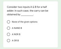 Answered: Consider Two Inputs A & B For A Half… | Bartleby