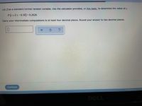 Let Z be a standard normal random variable. Use the calculator provided, or this table, to determine the value of c.
P(csZs-0.59)-0.2626
Carry your intermediate computations to at least four decimal places. Round your answer to two decimal places.
D.
Continue
e 2021 McGraw-Hill Ed
DELL
