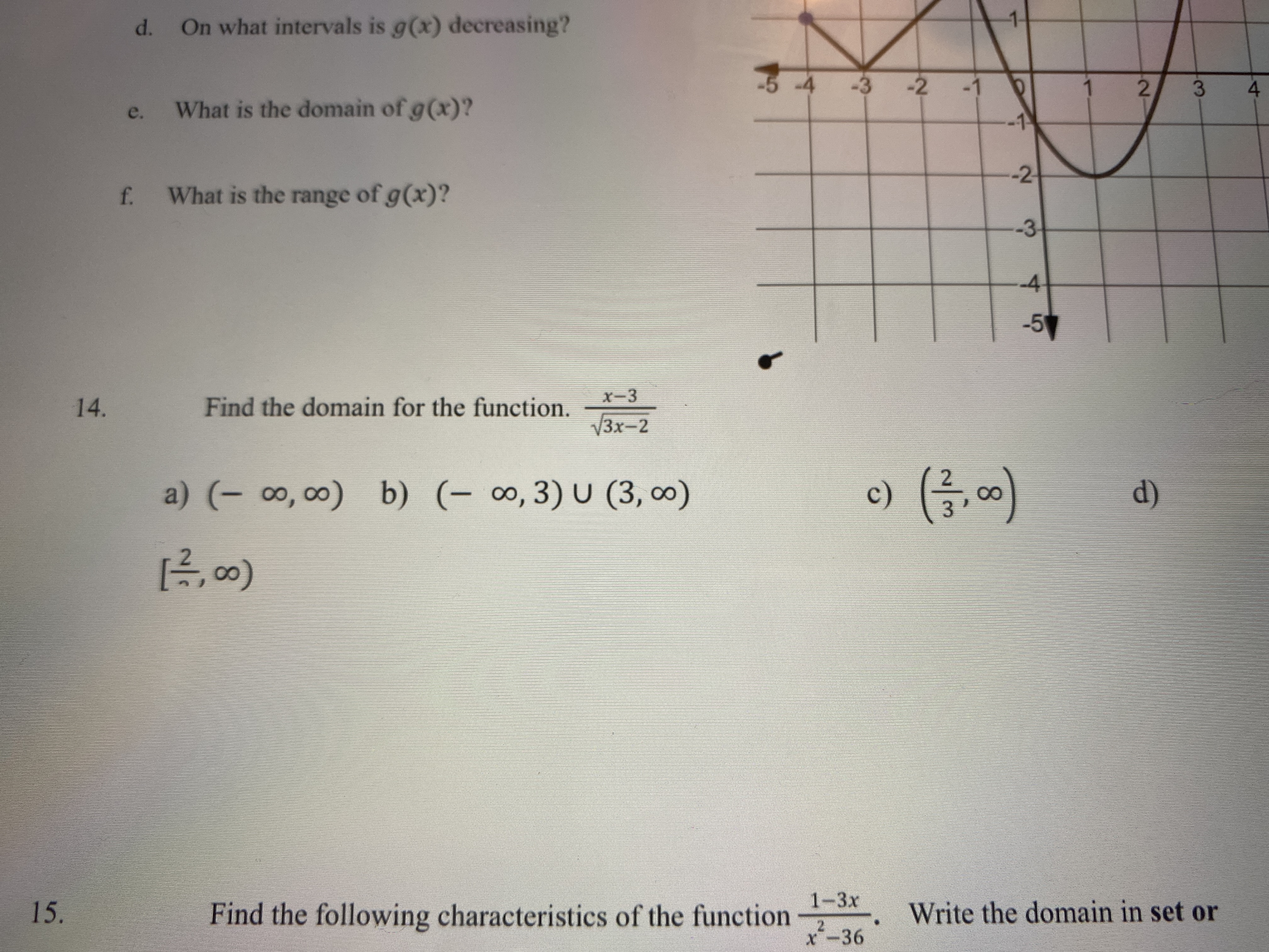 Find the domain for the function.
X-3
V3x-2
a) (-0, 00) b) (- ∞, 3) U (3, 0)
