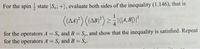 For the spin state |S; +), evaluate both sides of the inequality (1.146), that is
1
4
for the operators A = S, and B = S,, and show that the inequality is satisfied. Repeat
for the operators A = S, and B= Sy.
%3D
%3D
%3D
