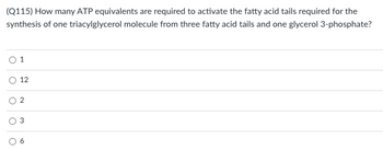 Answered: (Q115) How Many ATP Equivalents Are… | Bartleby