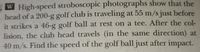 W High-speed stroboscopic photographs show that the
head of a 200-g golf club is traveling at 55 m/s just before
it strikes a 46-g golf ball at rest on a tee. After the col-
lision, the club head travels (in the same direction) at
40 m/s. Find the speed of the golf ball just after impact.
